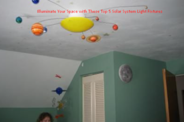 Illuminate Your Space with These Top 5 Solar System Light Fixtures