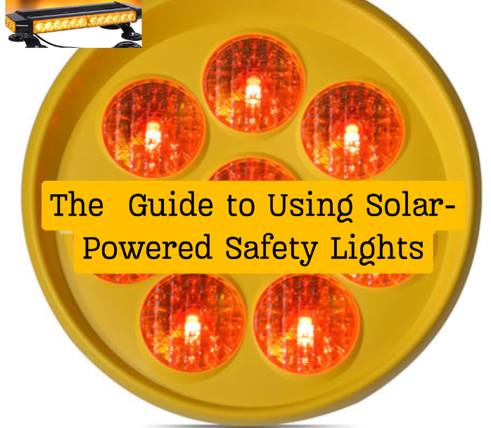 Solar Warning Lights The Guide to Using Solar-Powered Safety Lights