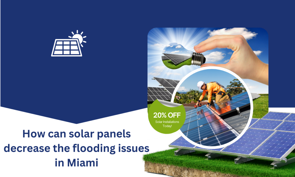 How can solar panels decrease the flooding issues in Miami